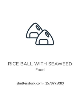 Rice ball with seaweed icon. Thin linear rice ball with seaweed outline icon isolated on white background from food collection. Line vector sign, symbol for web and mobile