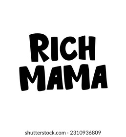 Rich Mama. Sticker for social media content. Vector hand drawn illustration with cartoon lettering