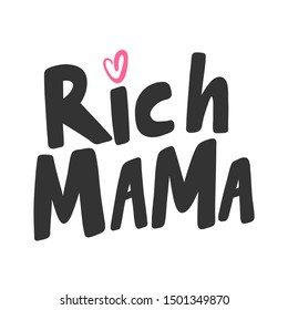 Rich mama. Vector hand drawn illustration with cartoon lettering. Good as a sticker, video blog cover, social media message, gift cart, t shirt print design.