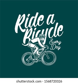 ride a bicycle every day, t shirt design illustration poster design