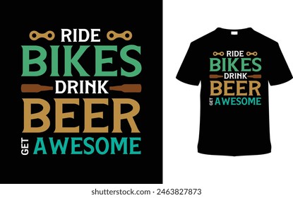 Ride Bikes Drink Beer T shirt Design, vector illustration, graphic template, print on demand, typography, vintage, textile fabrics, retro style, element, apparel, bicycle day t shirt, biker tee