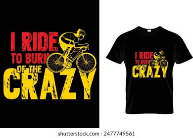 I Ride To Burn Of The Crazy - Cycling T-Shirt