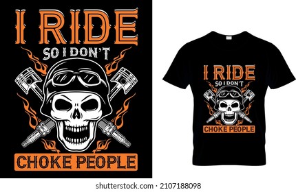 I Ride So I Don’t Choke People T Shirt Design