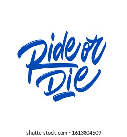 Ride or die. Brush street stroke style vector illustration. Template for card, banner, print for t-shirt, pin, badge, patch.