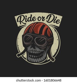 Ride or die emblem skull wear helmet vector illustration