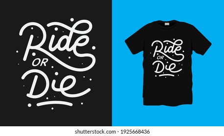 Ride or die lettering tshirt design Premium Vector