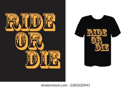 Ride or die motivated typography vector t-shirt design 