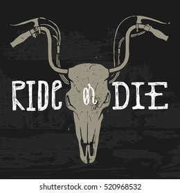 ride or die. motorcycle horned animal skull vintage print. vector grunge label.