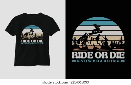 Ride or die snowboarding T-shirt Design with mountains, snowboard, and retro style