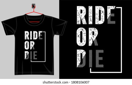 ride or die typography design for print t shirt 