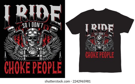 I ride so i don't choke people t shirt design 