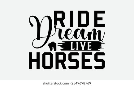 Ride Dream Live Horses - Pferde T-Shirt-Design, Illustration für Prints auf T-Shirts und Taschen, Dateien als Schnitt, isolierter Hintergrund.