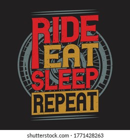 Ride Eat Sleep Repeat - motorcycle typography t-shirt. vector, vintage graphics design.