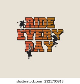 RIDE EVERY DAY Skateboarding New York City, Skate park Typography design for print t shirt.