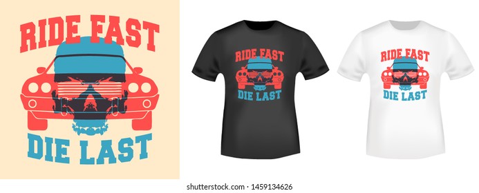 Ride fast - die last slogan design for t-shirt stamp, applique, badge, label clothing, jeans, and casual wear. Vector illustration.