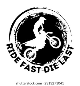 Ride Fast Die Last. Ride Fast, Die Last: A Thrilling Vector Illustration of a Motocross Rider Embracing the Edge of Adventure. "Ride Fast, Die Last" serves as an emblematic representation of fearless.