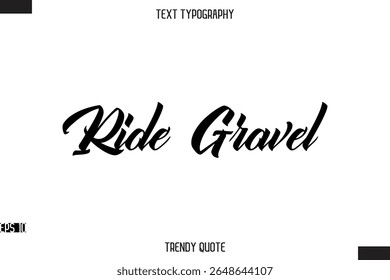 Ride Gravel  Stylish Text Typography Quote For T-Shirt Designs