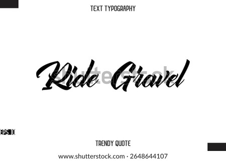 Ride Gravel  Stylish Text Typography Quote For T-Shirt Designs