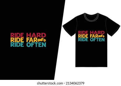 Ride hard, Ride Far, Ride often t-shirt design. Motorcycle t-shirt design vector. For t-shirt print and other uses.