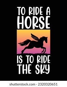 HACER UN CABALLO ES DAR UN PASEO POR EL CIELO. DISEÑO DE CAMISETAS EN CAMISETA. PLANTILLA DE IMPRESIÓN.ILUSTRACIÓN DEL VECTOR DE TIPOGRAFÍA.