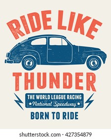 Ride like Thunder slogan. Vector vintage sport racing car, T-shirt Graphics, Retro typography