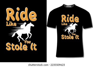 Ride  Like You Stole It horse design