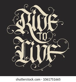 Ride to Live - Motorcycle Biker fashion Typography, t-shirt apparel stamp, sticker emblem, typography print, fabric cloth. Gothic Calligraphy. Hipster retro badge. Vector