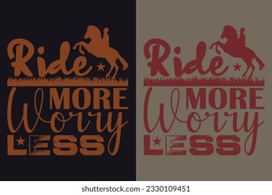 Ride More Worry Less, Horse Shirt, Horse Lover, Animal Lover, Farm Shirt, Farmer Shirt, Gift For Horse Owner, Gift For Her, Gift For Horse Lovers