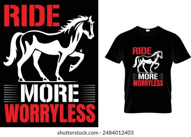 Ride more worry less Horse T Shirt
