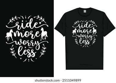 Ride more worry less horse riding horse lovers best horses riders typography graphics tshirt design