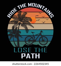 Ride The Mountains Lose The Path T-shirt Design Vector Illustration