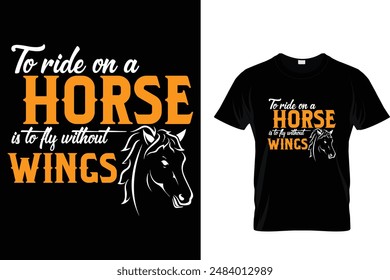 To ride on a horse is to fly without wings Horse T Shirt