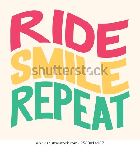 Ride Smile Repeat lettering design.  Vector design illustration for web, t-shirt design, other graphic design use