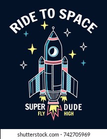 Ride to space slogan graphic with rocket and space vector illustrations. For t-shirt and other uses.