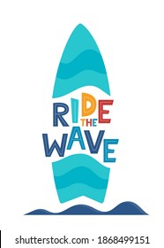 Ride the Wave. Hand drawn motivation lettering phrase and surfboard for poster, logo, greeting card, banner. Cute cartoon print. Motivaton slogan for surf school decor. Vector illustration