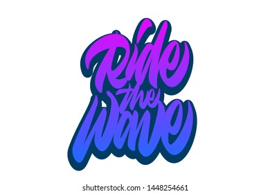 Ride the wave. Handwritten vector lettering design. Vector calligraphy illustration isolated. Typography for banners, badges, postcard, t-shirt, prints, posters.