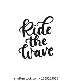 Ride the wave inspirational summer quote. Summer lettering inscription. Vector illustration