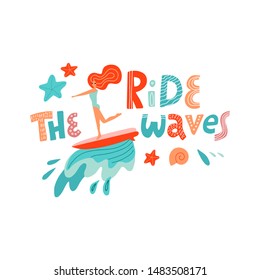 Ride the wave lettering quote. Surfing girl on the surf board catching waves in the sea ocean. Young Woman with surfboard on the beach wearing bikini vector illustration cartoon clipart.