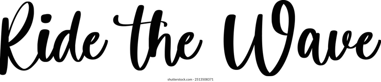 Ride the Wave Stylish Cursive Text Typography Saying