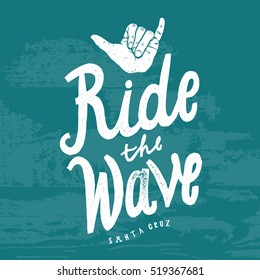 Ride The Wave. Surfing Shaka Print. Surfing Hand Sign. Vintage Lettering.