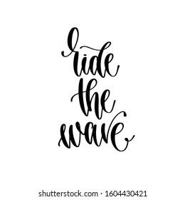 ride the wave - travel lettering inspiration text, explore motivation positive quote, calligraphy vector illustration