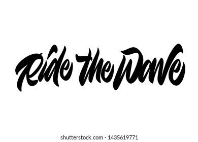 Ride the wave.Handwritten vector lettering design. Vector calligraphy illustration isolated. Typography for banners, badges, postcard, t-shirt, prints, posters.