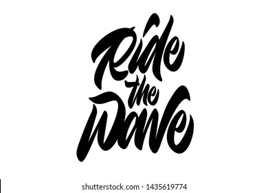 Ride the wave.Handwritten vector lettering design. Vector calligraphy illustration isolated. Typography for banners, badges, postcard, t-shirt, prints, posters.