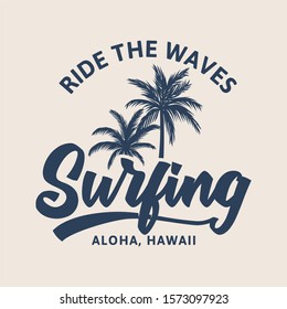 Ride the waves surfing aloha hawaii vintage retro t shirt design illustration with palm tree