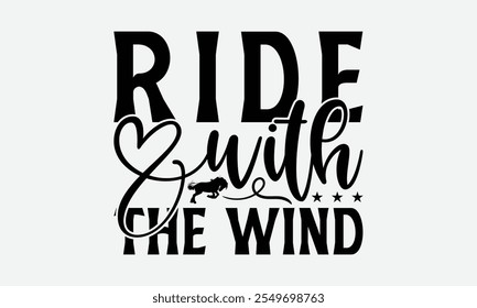 Ride With The Wind - Horses T-Shirt Design, Illustration With Hand-Lettering And Decoration Elements, For Prints On Bags, Posters, Cards.