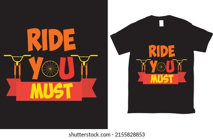 Ride you must Vector tshirt design