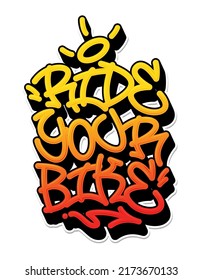 Ride your bike tag graffiti style label lettering. Vector illustration