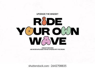 Ride Your Own Wave Embrace Individuality Creative streetwear concept vector graphic design