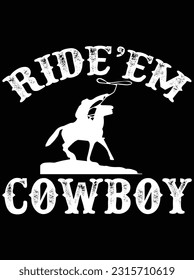 Ride'em cowboy vector art design, eps file. design file for t-shirt. SVG, EPS cuttable design file svg