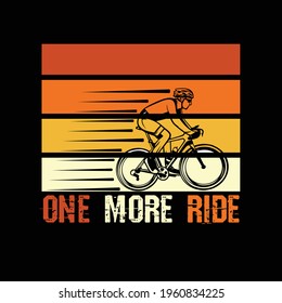 Riders Ride One More Ride superfast race Vintage cool tshirt design 